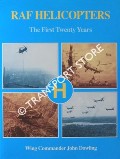 Book cover of RAF Helicopters - The First Twenty Years by DOWLING, Wing Commander John